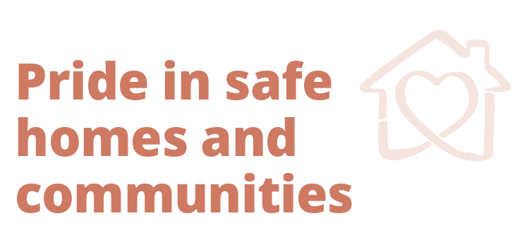 Pride in safe homes and communities